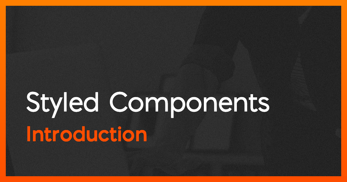 Introduction to Styled Components